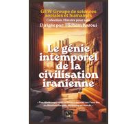 Le génie intemporel de la civilisation iranienne