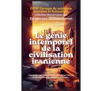 Le génie intemporel de la civilisation iranienne