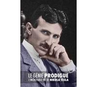 Le Génie Prodigue: L'incroyable Vie de Nikola Tesla - O'Neill John J