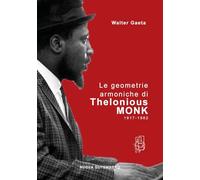 Le geometrie armoniche di Thelonious Monk 1917-1982