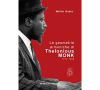Le geometrie armoniche di Thelonious Monk 1917-1982