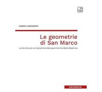 Le geometrie di San Marco. Le strutture compositive del pavimento della Basilica