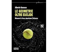LE GEOMETRIE OLTRE EUCLIDE - SARACCO ALBERTO - Scienza Express