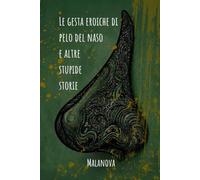 Le gesta eroiche di pelo del naso e altre stupide storie