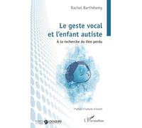 Le geste vocal et l’enfant autiste: A la recherche du lien perdu