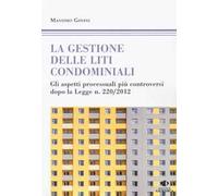 Libri Massimo Ginesi - Le Gestioni Delle Liti Condominiali. Gli Aspetti Processu