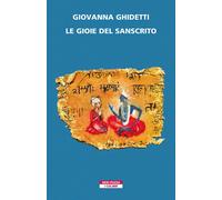 Le gioie del sanscrito - Ghidetti Giovanna