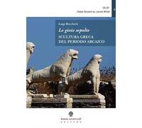 Le gioie sepolte. Scultura greca del periodo arcaico