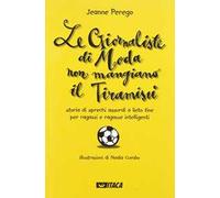 Le giornaliste di moda non mangiano il tiramisù. Storia di sprechi assurdi a lieto fine per ragazzi e ragazze intelligenti