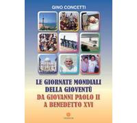 Le giornate mondiali della gioventù. Da Giovanni Paolo II a Benedetto XVI