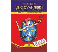 Le Giovanneidi. Giovanni e la terra delle sei pietre. Vol. 1: cintura della potenza, La.