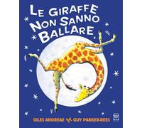 Le giraffe non sanno ballare. Ediz. a colori