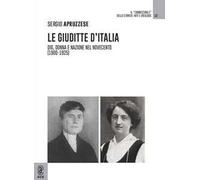 Le Giuditte d'Italia. Dio, donna e nazione nel Novecento (1900-1925)