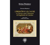 Le «Glosae super Platonem» di Guglielmo di Conches. Vol. 1: princìpi e le cause, I.