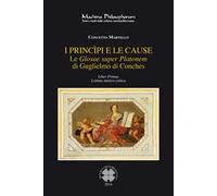 Le «Glosae super Platonem» di Guglielmo di Conches. Vol. 1: princìpi e le cause, I.
