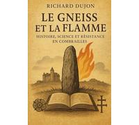 Le Gneiss et la Flamme : Histoire, Science et Résistance en Combrailles: L'héritage des Lecoq et le drame des Chaumes du Puy (1911-1944)