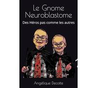 Le Gnome Neuroblastome: des héros pas comme les autres