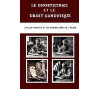 Le gnosticisme et le droit canonique: L'Église primitive et les premiers Pères de l'Église