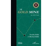Le Gold Mine, un récit lean. de BALLE FREDDY/BALLE MICHAEL ( 15 décembre 2014 )