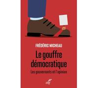 Le gouffre démocratique: Les gouvernants et l'opinion