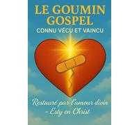 Le Goumin Gospel: Connu, Vécu et Vaincu - Restauré par l’Amour Divin
