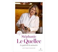 Le goût de la mémoire: Les recettes originales de Stéphanie le Quellec