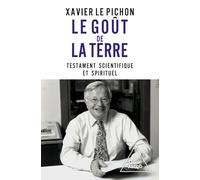 Le Goût de la Terre: Testament scientifique et spirituel