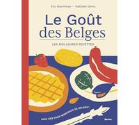 Le goût des Belges - Les meilleures recettes. Nouvelle édition
