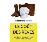 LE GOÛT DES RÊVES: UN HOMME ORDINAIRE ET SON MÊTIER EXTRAORDINAIRE