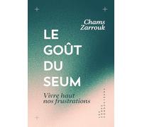 Le goût du seum: Vivre haut nos frustrations