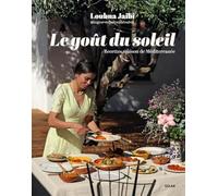 Le Goût du soleil: Recettes maison de Méditerranée