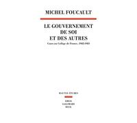 Le gouvernement de soi et des autres: Cours au Collège de France (1982-1983)