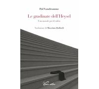 Le gradinate dell'Heysel. Una morale per il calcio