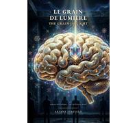 Le Grain de lumière - The Grain of Light: Roman initiatique · édition bilingue français-anglais / A bilingual initiatory novel