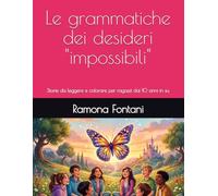 Le grammatiche dei desideri "impossibili": Storie educative da leggere e colorare