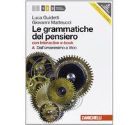 Le grammatiche del pensiero. 2A+2B. Con interactive e-book. Per le Scuole superiori. Con espansione online. Dall'Umanesimo a Vico. Dall'Illuminis mo a Hegel (Vol. 2)