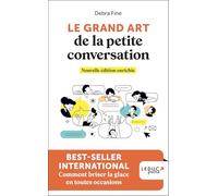 Le grand art de la petite conversation: Nouvelle édition enrichie