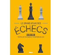 Le grand Atlas des Echecs: Toutes les tactiques et stratégies de jeu - NUOVO