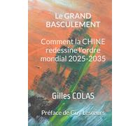 LE GRAND BASCULEMENT: Comment la CHINE redessine l'ordre mondial 2025-2035