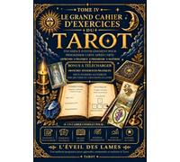 Le Grand Cahier d’Exercices du Tarot: Clés d'interprétation et outils pratiques pour apprendre à lire les 78 cartes du Tarot de Marseille et du Rider-Waite-Smith