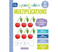 Le grand cahier des multiplications - CE1/CE2: Plus de 200 exercices ludiques !
