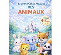 Le grand cahier magique des animaux: Spécial 4-6 ans