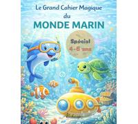 Le grand cahier magique du monde marin: Spécial 4-6 ans