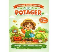 LE GRAND CAHIER MAGIQUE DU POTAGER: Spécial 4-6 ans