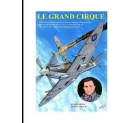 Le Grand Cirque. Vol.1: Adaptation en BD du livre classique de Pierre Clostermann, pilote de chasse dans la R.A.F pendant la IIe Guerre Mondiale