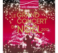 Le Grand Concert De Noël De Radio Classique 2012