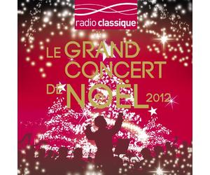 Le Grand Concert De Noël De Radio Classique 2012