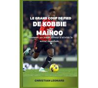 Le Grand Coup De Pied De Kobbie Mainoo: Comment un jeune rêveur a atteint la scène mondiale