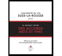 Le grand cours des accords mets et boissons: 100 leçons pour réaliser des accords gourmands comme un expert