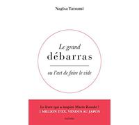 Le grand débarras ou l'art de faire le tri: Ou l'art de faire le vide